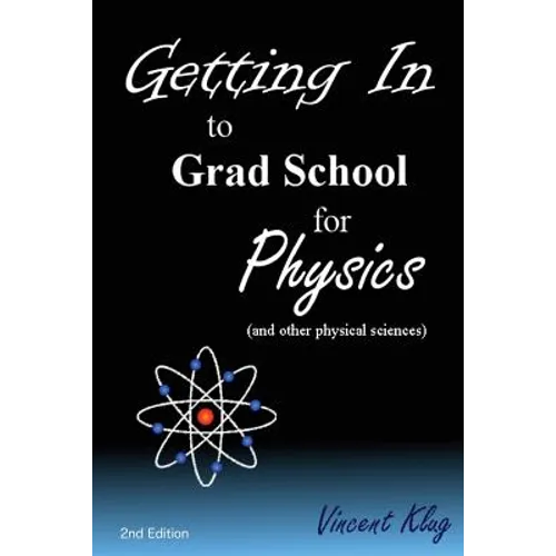 Getting In to Grad School for Physics: (or another physical science)