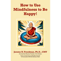 How to Use Mindfulness to Be Happy