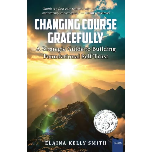 Changing Course Gracefully: A Strategic Guide to Building Foundational Self-Trust
