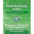 Excel University Volume 2 - Featuring Excel 2016 for Windows: Microsoft Excel Training for CPAs and Accounting Professionals