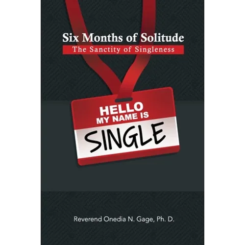 Six Months of Solitude: The Sanctity of Singleness: Prayers and Journal