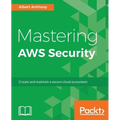 Mastering AWS Security: Create and maintain a secure cloud ecosystem