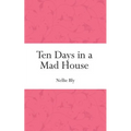 Ten Days in a Mad House