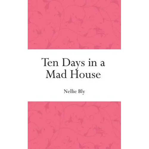 Ten Days in a Mad House