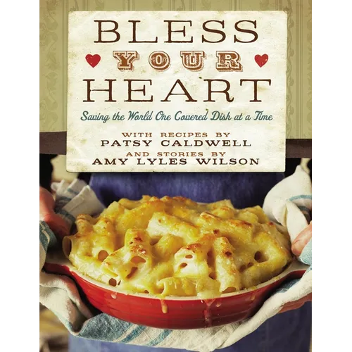 Bless Your Heart: Saving the World One Covered Dish at a Time