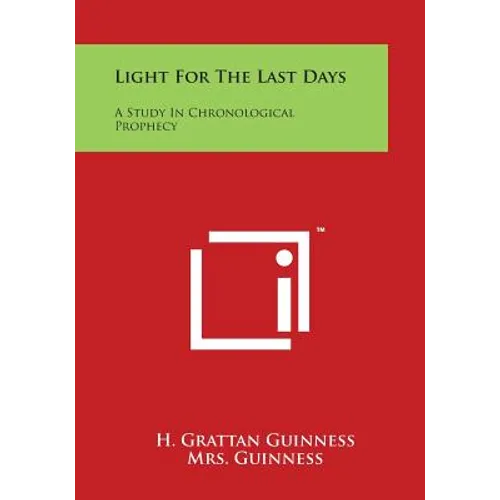 Light for the Last Days: A Study in Chronological Prophecy