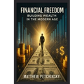 Financial Freedom: Building Wealth in the Modern Age