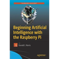Beginning Artificial Intelligence with the Raspberry Pi