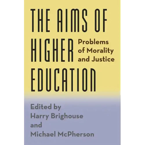 The Aims of Higher Education: Problems of Morality and Justice