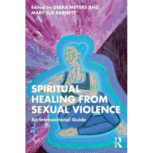 Spiritual Healing from Sexual Violence: An Intersectional Guide