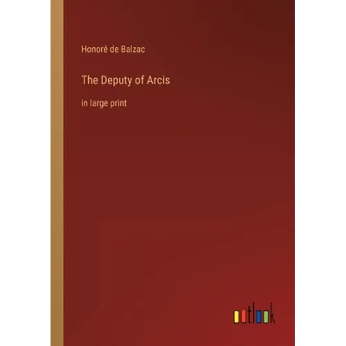 The Deputy of Arcis: in large print