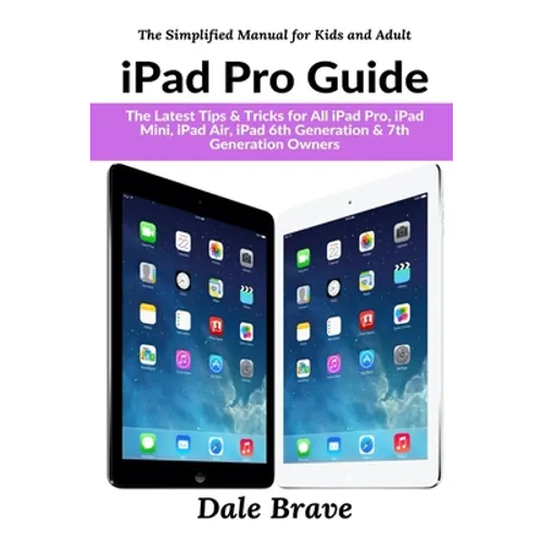 iPad Pro Guide: The Latest Tips & Tricks for All iPad Pro, iPad Mini, iPad Air, iPad 6th Generation & 7th Generation Owners