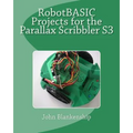 Robotbasic Projects for the Parallax Scribbler S3