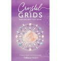 Crystal Grids: How and Why They Work: A Science-Based, Yet Practical Guide