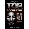 Tor: Access the Dark Net, Stay Anonymous Online and Escape NSA Spying