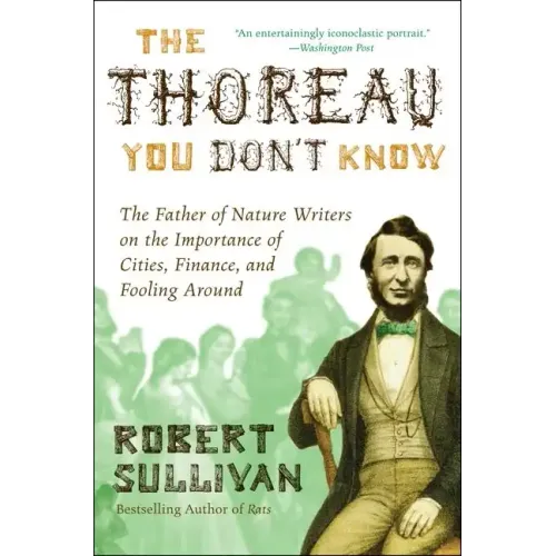 The Thoreau You Don't Know: The Father of Nature Writers on the Importance of Cities, Finance, and Fooling Around