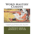 Word Mastery Cursive: A Course in Phonics for the First Three Grades Featuring Cursive