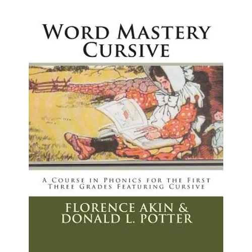 Word Mastery Cursive: A Course in Phonics for the First Three Grades Featuring Cursive