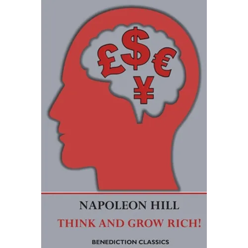 Think and Grow Rich!: a manual for achieving financial and personal success in any field