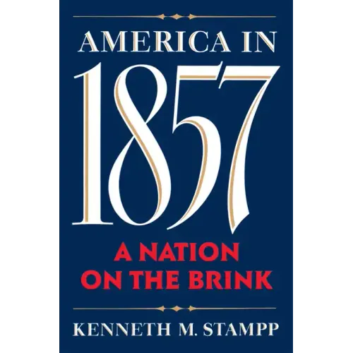 America in 1857: A Nation on the Brink