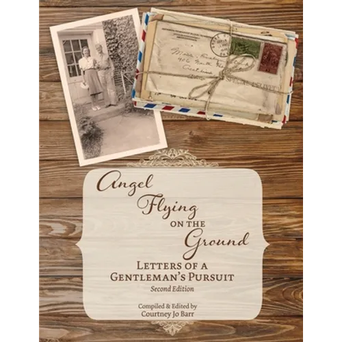 Angel Flying on the Ground: Letters of a Gentleman's Pursuit