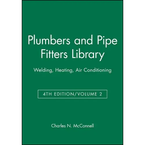 Plumbers and Pipe Fitters Library, Volume 2: Welding, Heating, Air Conditioning