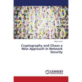 Cryptography and Chaos a New Approach in Network Security