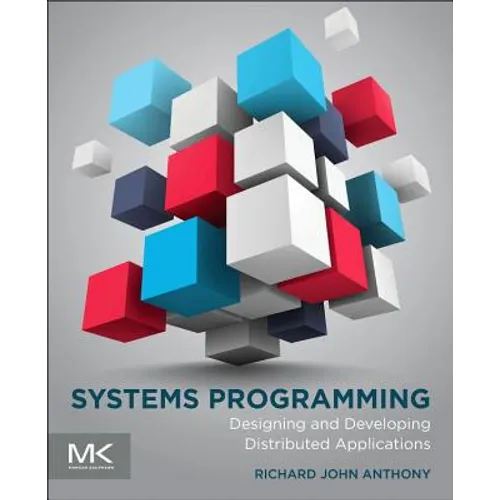 Systems Programming: Designing and Developing Distributed Applications