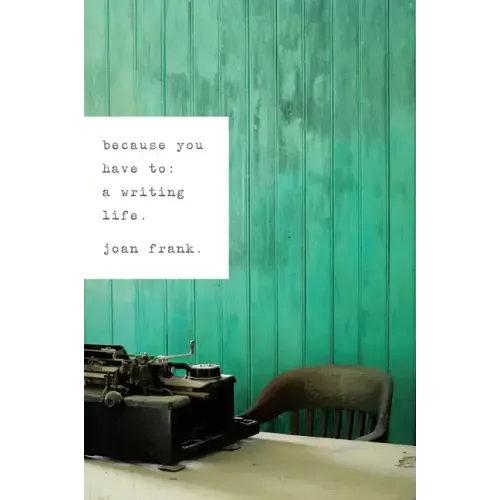 Because You Have To: A Writing Life