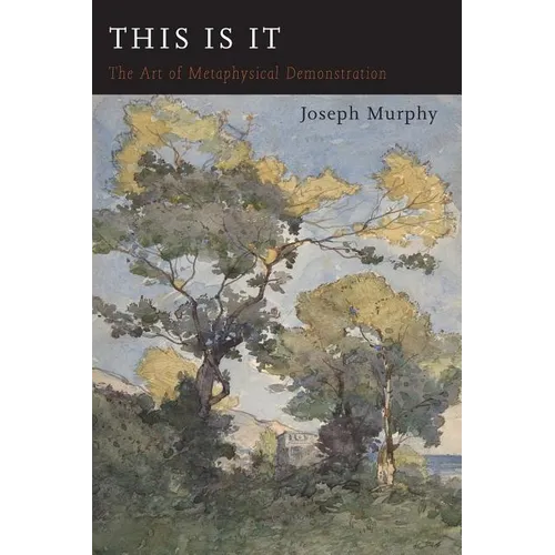 This Is It: Or The Art of Metaphysical Demonstration