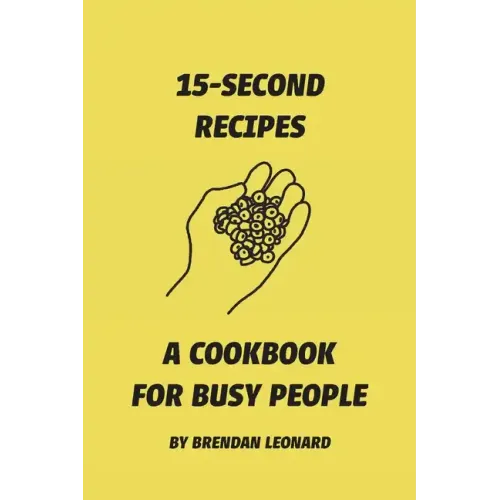 15-Second Recipes: A Cookbook for Busy People
