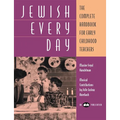 Jewish Every Day: The Complete Handbook for Early Childhood Teachers