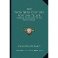 The Twentieth Century Fortune Teller: Curious Revelations Of The Magic Circle