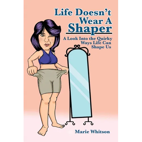 Life Doesn't Wear a Shaper: A Look Into the Quirky Ways Life Can Shape Us