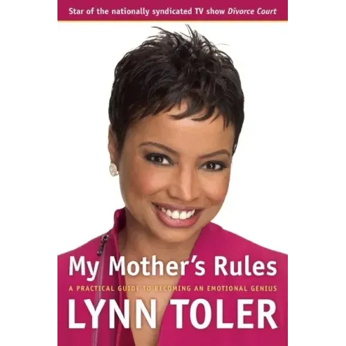 My Mother's Rules: A Practical Guide to Becoming an Emotional Genius