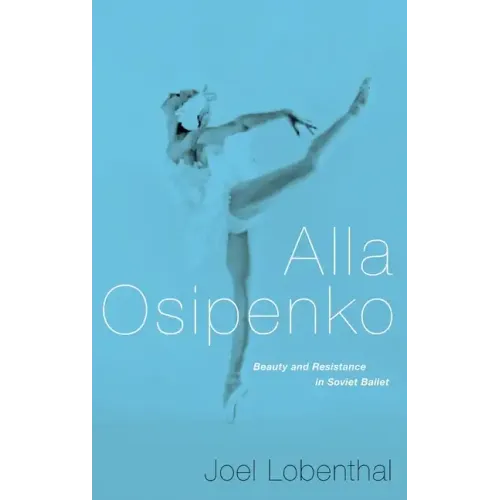Alla Osipenko: Beauty and Resistance in Soviet Ballet