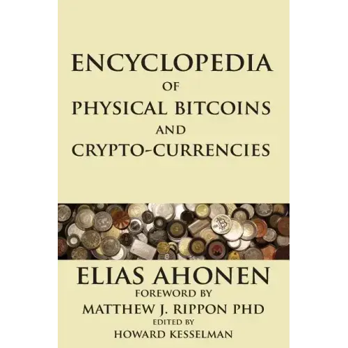 Encyclopedia of Physical Bitcoins and Crypto-Currencies