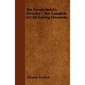The Pyrotechnist's Treasury - The Complete Art of Making Fireworks