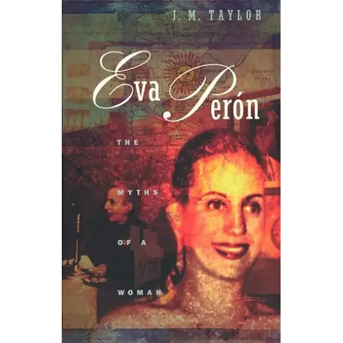 Eva Perón: The Myths of a Woman