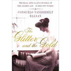 The Glitter and the Gold: The Real-Life Gladys Russell of "The Gilded Age" in Her Own Words - Hardcover