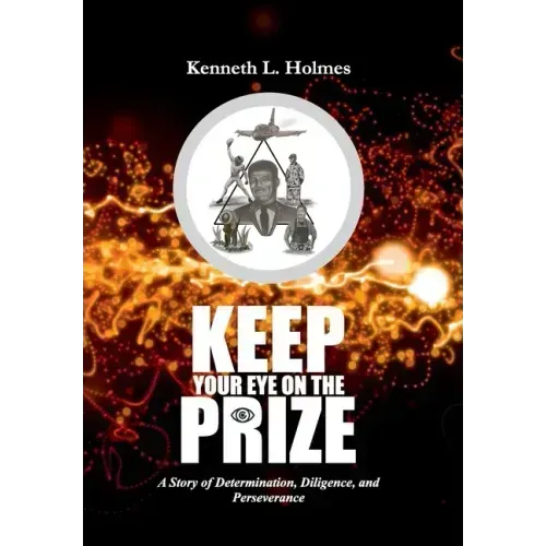 Keep Your Eye on the Prize: A Story of Determination, Diligence, and Perseverance