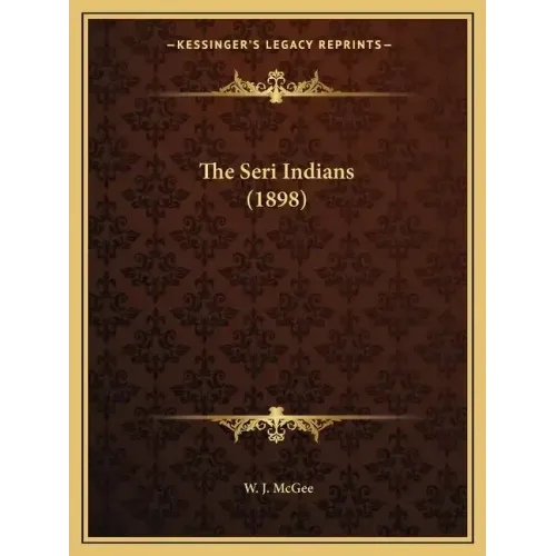 The Seri Indians (1898)