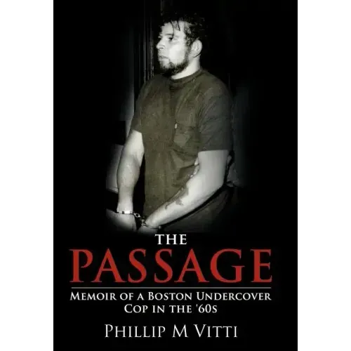 The Passage: Memoir of a Boston Undercover Cop in the '60s