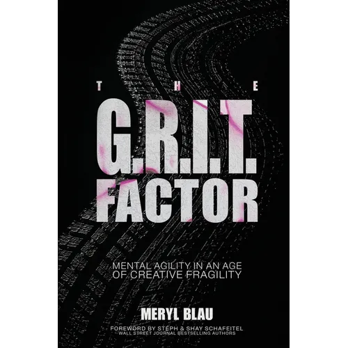 The G.R.I.T. Factor: Mental Agility in an Age of Creative Fragility