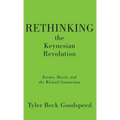 Rethinking the Keynesian Revolution: Keynes, Hayek, and the Wicksell Connection