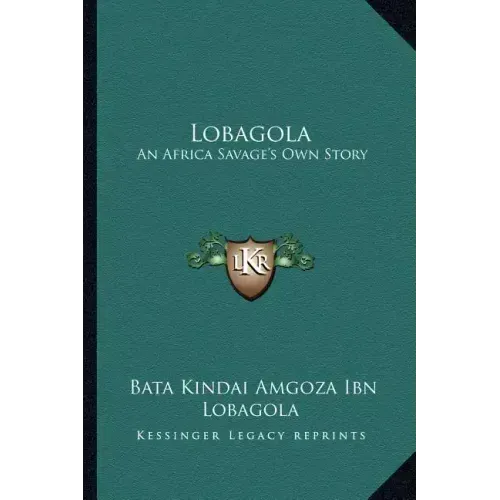 Lobagola: An Africa Savage's Own Story