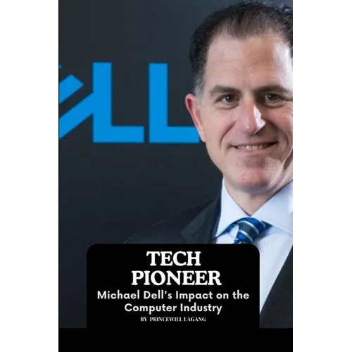 Tech Pioneer: Michael Dell's Impact on the Computer Industry