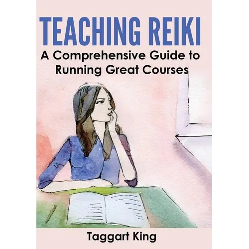 Teaching Reiki: A Comprehensive Guide to Running Great Reiki Courses