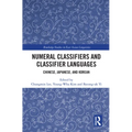 Numeral Classifiers and Classifier Languages: Chinese, Japanese, and Korean