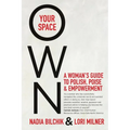 Own Your Space: A Woman's Guide to Polish, Poise and Empowerment